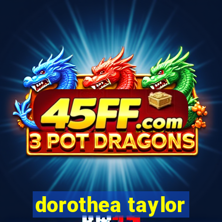 dorothea taylor